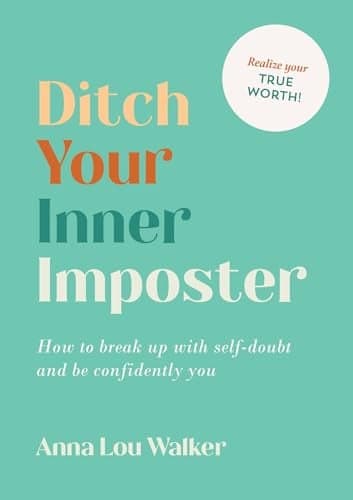 Cover of Ditch Your Inner Imposter: How to Break Up With Self-Doubt and Be Confidently You