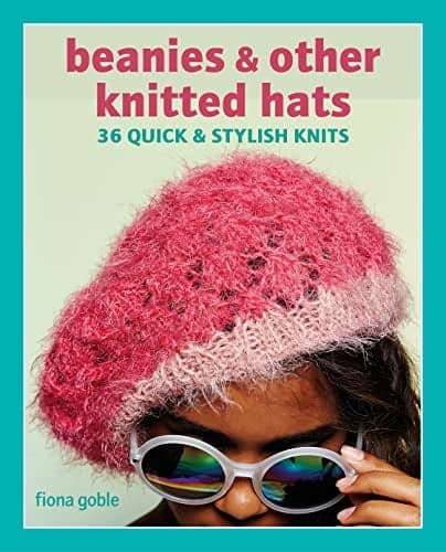 Cover of Beanies and Other Knitted Hats: 36 Quick and Stylish Knits