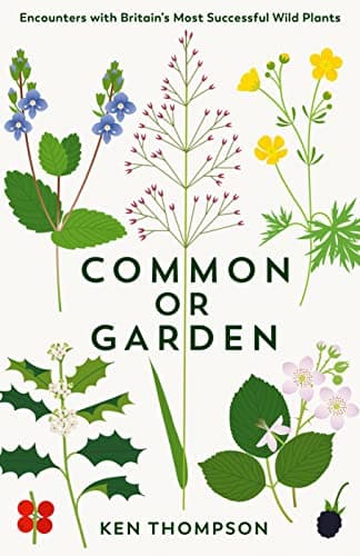Cover of Common or Garden: Encounters With Britain's 50 Most Successful Wild Plants