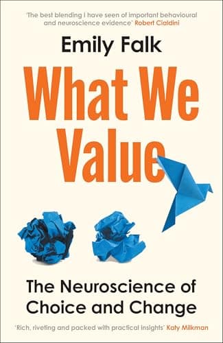 Cover of What We Value: The Neuroscience of Choice and Change