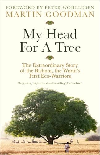 Cover of My Head For A Tree: The Extraordinary Story of the Bishnoi, the World’s First Eco-Warriors