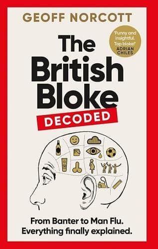 Cover of The British Bloke Decoded: From Banter to Man Flu, Everything Finally Explained