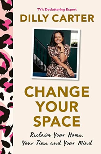 Cover of Change Your Space: Reclaim Your Home, Your Time and Your Mind