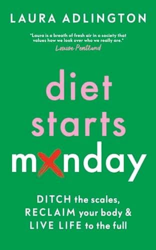 Cover of Diet Starts Monday: Ditch the Scales, Reclaim Your Body and Live Life to the Full