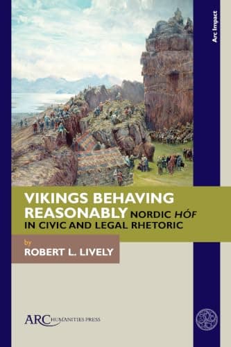 Cover of Vikings Behaving Reasonably: Nordic Hóf in Civic and Legal Rhetoric (Arc Impact)