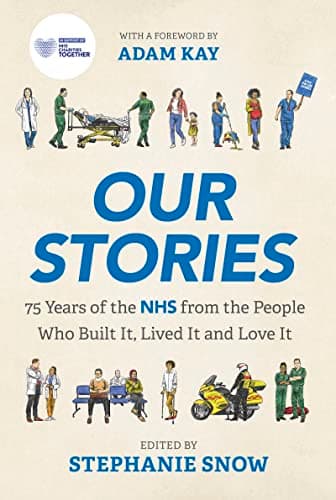 Cover of Our Stories: 75 Years of the NHS From the People Who Built It, Lived It and Love It