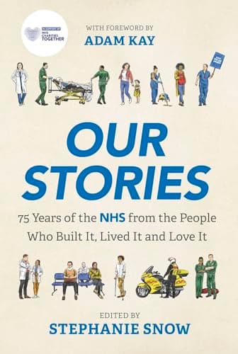 Cover of Our Stories: 75 Years of the NHS From the People Who Built It, Lived It and Love It