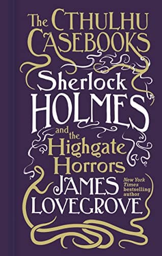 Cover of Sherlock Holmes and the Highgate Horrors (The Cthulhu Casebooks)