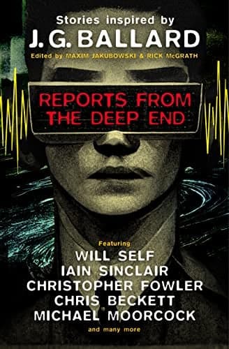 Cover of Reports From the Deep End: Stories Inspired by J. G. Ballard
