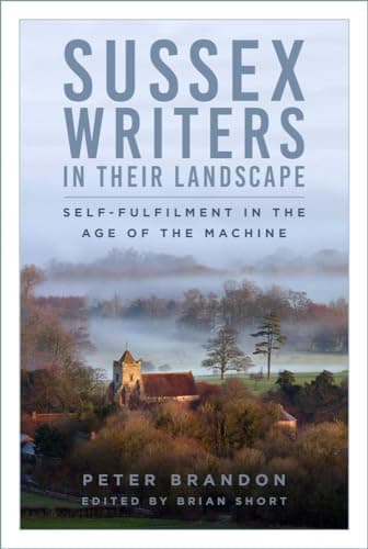 Cover of Sussex Writers in Their Landscape: Self-Fulfilment in the Age of the Machine