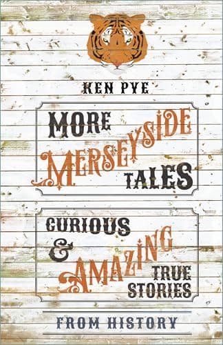 Cover of More Merseyside Tales: Curious & Amazing True Stories From History