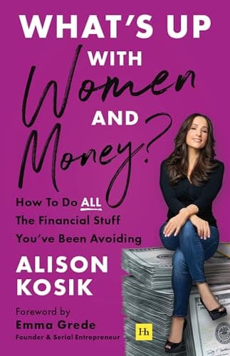 Cover of What's Up With Women and Money? How To Do All the Financial Stuff You’ve Been Avoiding