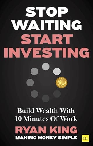 Cover of Stop Waiting, Start Investing: Build Wealth With 10 Minutes Of Work