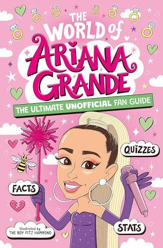 Cover of The World of Ariana Grande: The Ultimate Unofficial Fan Guide (The World of )