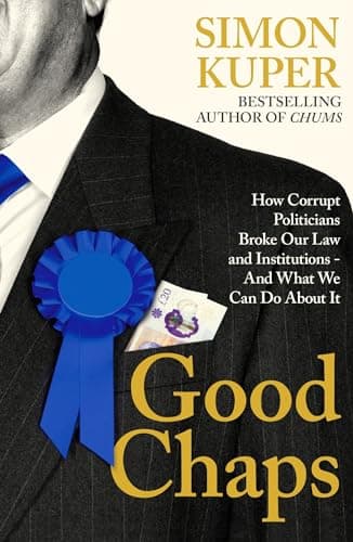 Cover of Good Chaps: How Corrupt Politicians Broke Our Law and Institutions - and What We Can Do About It