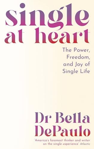 Cover of Single at Heart: The Power, Freedom and Joy of Single Life