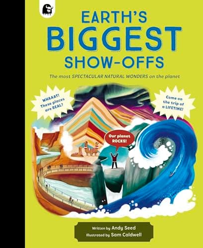 Cover of Earth's Biggest Show-Offs: The Most Spectacular Natural Wonders on the Planet