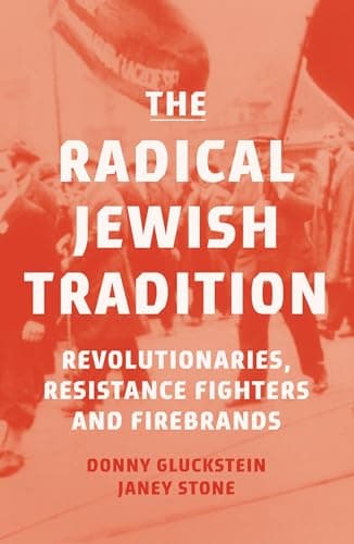 Cover of The Radical Jewish Tradition: Revolutionaries, Resistance Fighters and Firebrands