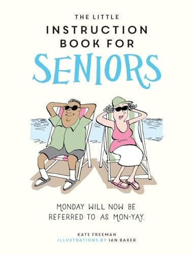 Cover of The Little Instruction Book for Seniors: Monday Will Now Be Referred to as Mon-Yay