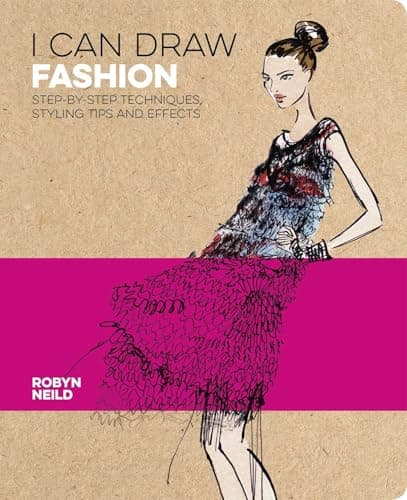 Cover of I Can Draw Fashion: Step-by-Step Techniques, Styling Tips and Effects