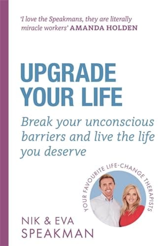 Cover of Upgrade Your Life: Break Your Unconscious Barriers and Live the Life You Deserve