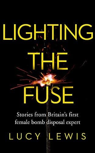 Cover of Lighting the Fuse: Stories From Britain's First Female Bomb Disposal Expert