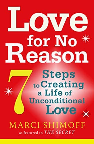 Cover of Love For No Reason: 7 Steps to Creating a Life of Unconditional Love