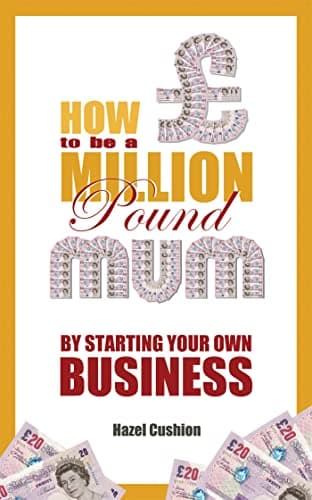 Cover of How To Be a Million Pound Mum: By Starting Your Own Business