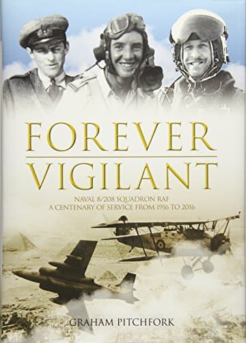 Cover of Forever Vigilant: Naval 8/208 Squadron RAF: A Centenary of Service From Camels to Hawks