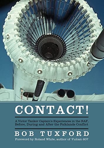 Cover of Contact! A Victor Tanker Captain's Experiences in the RAF, Before, During and After the Falklands Conflict