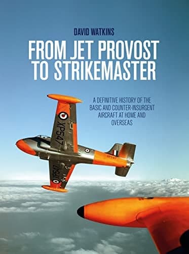 Cover of From Jet Provost to Strikemaster: A Definitive History of the Basic and Counter-Insurgent Aircraft at Home and Overseas