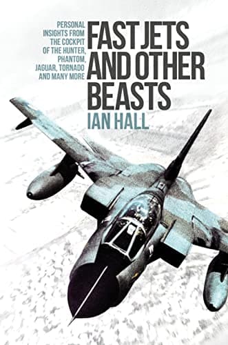 Cover of Fast Jets and Other Beasts: Personal Insights From the Cockpit of the Hunter, Phantom, Jaguar, Tornado and Many More