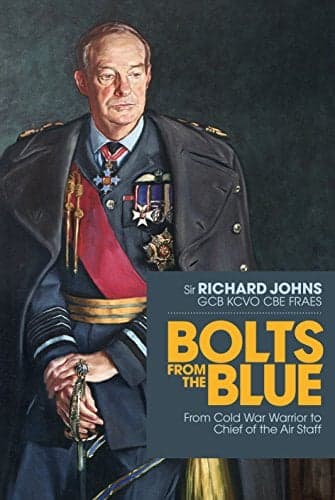 Cover of Bolts From the Blue: From Cold War Warrior to Chief of the Air Staff