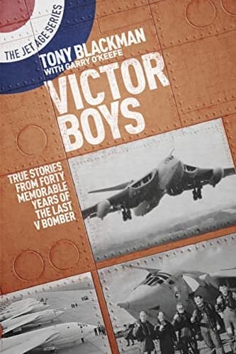 Cover of Victor Boys: True Stories From Forty Memorable Years of the Last V Bomber (The Jet Age, Bk. 8)