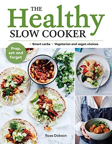 Cover of The Healthy Slow Cooker: Smart Carbs, Vegetarian and Vegan Choice: Prep, Set and Forget