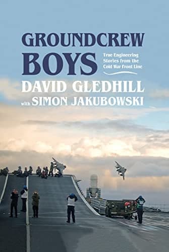 Cover of Groundcrew Boys: True Engineering Stories From the Cold War Front Line (The Boys)