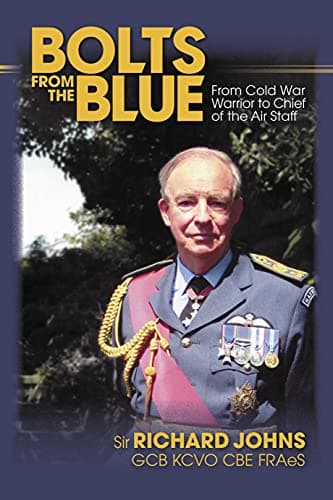 Cover of Bolts From the Blue: From Cold War Warrior to Chief of the Air Staff