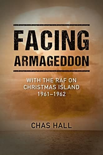 Cover of Facing Armageddon: With the RAF on Christmas Island 1961–1962