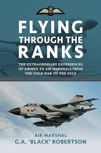 Cover of Flying Through the Ranks: The Extraordinary Experiences of Airmen to Air Marshals From the Cold War to the Gulf