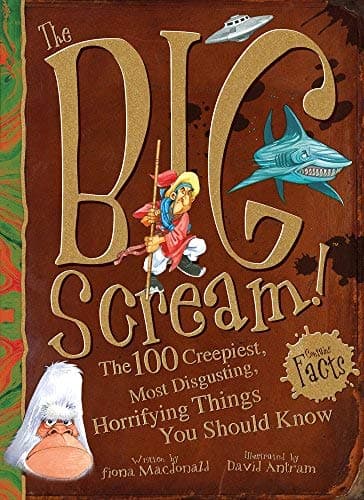 Cover of The Big Scream! The 100 Creepiest, Most Disgusting, Horrifying Things You Should Know