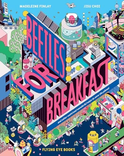 Cover of Beetles for Breakfast and Other Weird and Wonderful Ways to Save the Planet