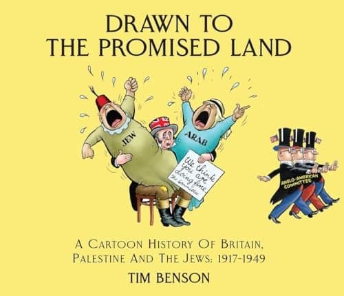 Cover of Drawn to the Promised Land: A Cartoon History of Britain, Palestine and the Jews: 1917-1949