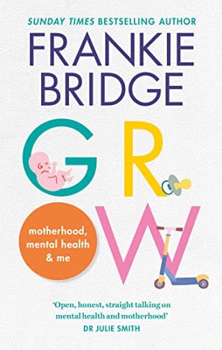 Cover of Grow: Motherhood, Mental Health & Me (1st Edition)
