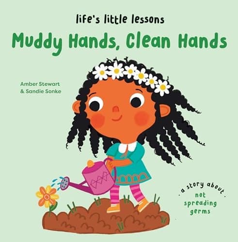 Cover of Muddy Hands, Clean Hands (Life's Little Lessons)
