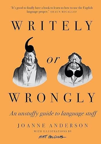 Cover of Writely or Wrongly: An Unstuffy Guide to Language Stuff