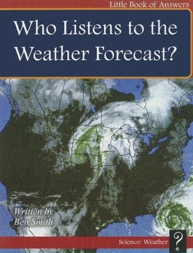 Cover of Who Listens to the Weather Forecast? (Little Books of Answers, Science: Weather, Level D)