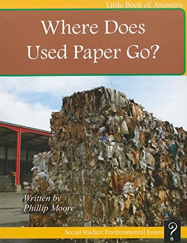 Cover of Where Does Used Paper Go? (Little Book of Answers, Social Studies: Environmental Issues, Level F)