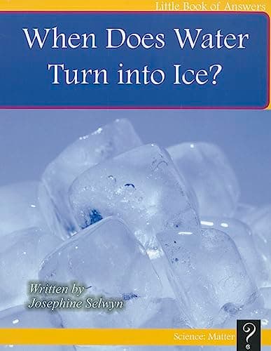 Cover of When Does Water Turn into Ice? (Little Book of Answers)