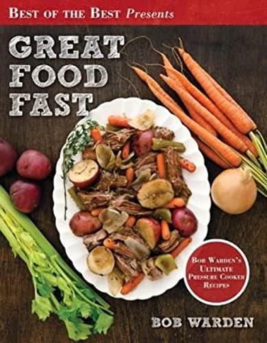 Cover of Great Food Fast: Bob Warden's Ultimate Pressure Cooker Recipes