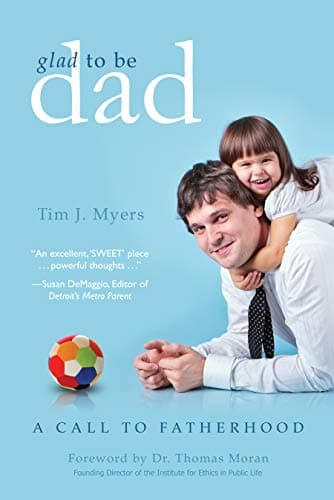 Cover of Glad to Be Dad: A Call to Fatherhood